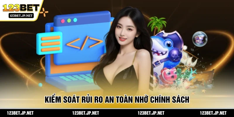 Kiểm soát rủi ro an toàn nhờ chính sách