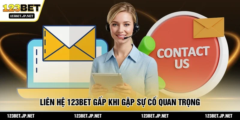 Liên hệ 123BET gấp khi gặp sự cố quan trọng