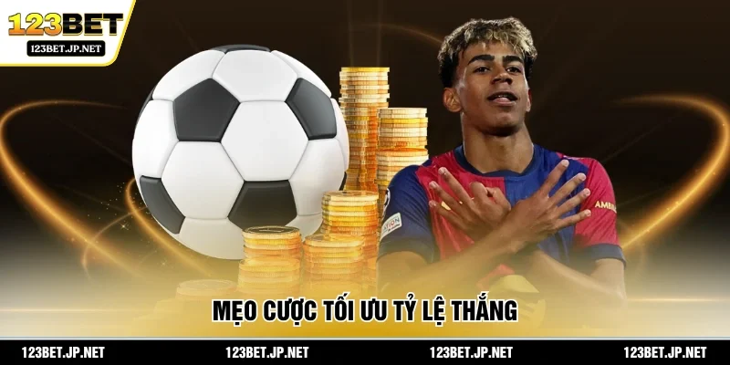 Mẹo cược tối ưu tỷ lệ thắng