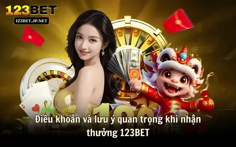 Điều khoản và lưu ý quan trọng khi nhận thưởng 123BET